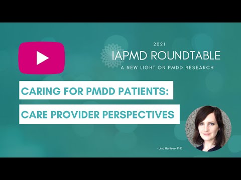 Caring for PMDD Patients: Care Provider Perspectives -- Liisa Hantsoo IAPMD Roundtable