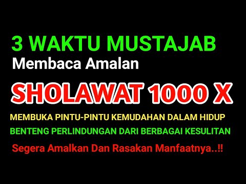 KISAH NYATA !! 3 WAKTU MUSTAJAB MEMBACA SHOLAWAT 1000 KALI, Segera Amalkan Dan Rasakan Manfaatnya