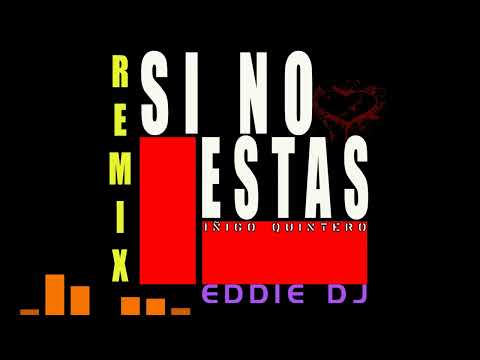 SI NO ESTAS IÑIGO QUINTERO REMIX EDDIE DJ