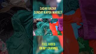 sadar bazar kapda market #greenmarketsadarbazardelhi sadar bazar Sunday patri market