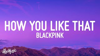 BLACKPINK - How You Like That (Lyrics)