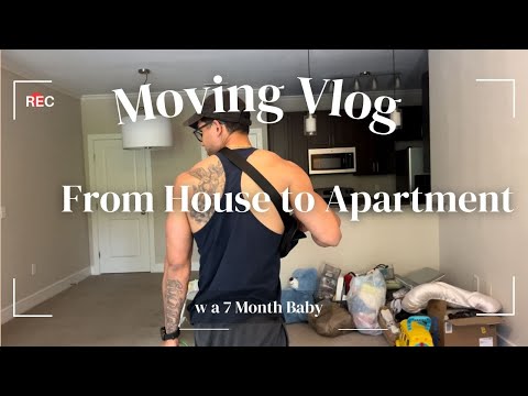 Moving Out Vlog from house to apartment living around a 7 month old baby! #movingvlog