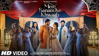 Mere Sanam Ke Khwaab (Video) Kavita S, Kanishk S |Syed Zia Alvi, Heli, Nishant | Rajit D | Bhushan K