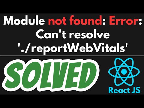 Module not found: Error: Can't resolve './reportWebVitals' SOLVED in React JS