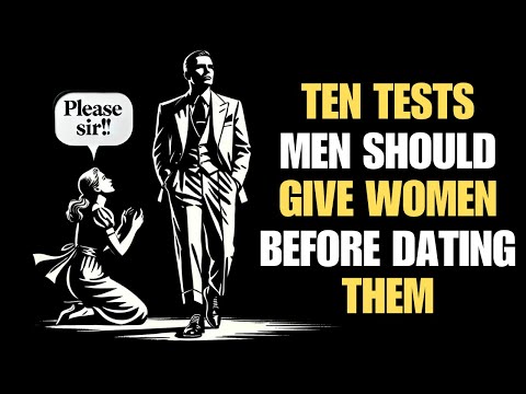 10 Tests Men Should Give Women Before Getting Into a Relationship | Stoicism