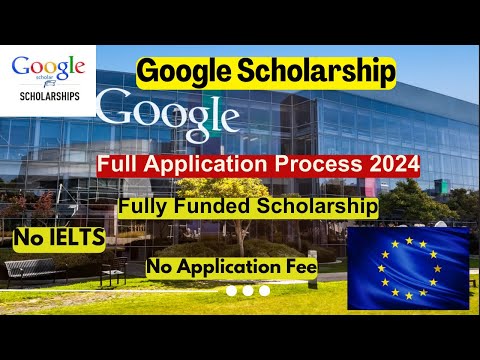 Google Scholarships 2024 Application Process | Google Scholarship for International students