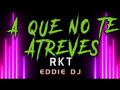 A QUE NO TE ATREVES RKT EDDIE DJ