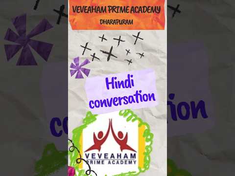 VEVEAHAM PRIME ACADEMY _ HINDI CONVERSATION