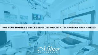 How Orthodontic Technology Has Advanced in the Last Decade