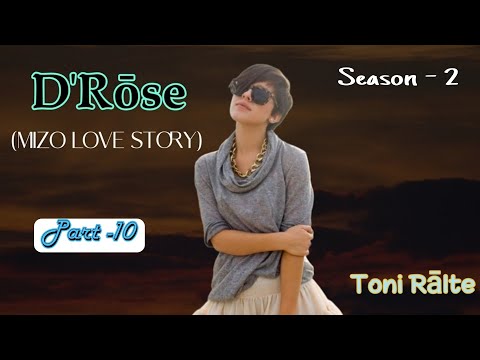 D'Rose | Season - 2 | Part- 10 | Toni Ralte