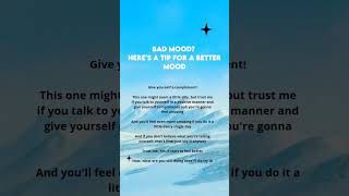 Bad mood? Here's a tip part 3 #bettermood