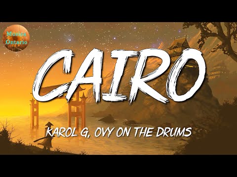 ♩ KAROL G, Ovy On The Drums - CAIRO | Becky G, KAROL G, Myke Towers (Letra\Lyrics)