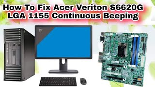 How To Fix Acer Veriton S6620G LGA 1155 continuous beeping when computer is turned on