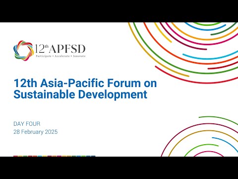 12th Asia-Pacific Forum on Sustainable Development - Day 4 - Afternoon Plenary