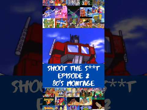 Shoot The S**t Episode 2 - 80's Cartoon Montage