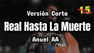 Anuel AA - REAL HASTA LA MUERTE (Version Corta) Letra/Lyrics