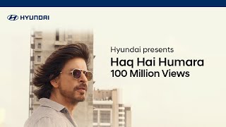 Hyundai | Haq Hai Humara | Corporate Brand Anthem | Feat Shah Rukh Khan