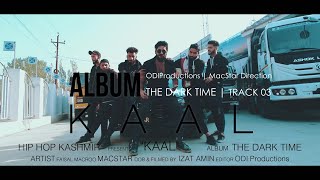 Hip Hop Kashmir | K A A L | Album - THE DARK TIME | TRACK 03 | Kaal | MacStar | 2020