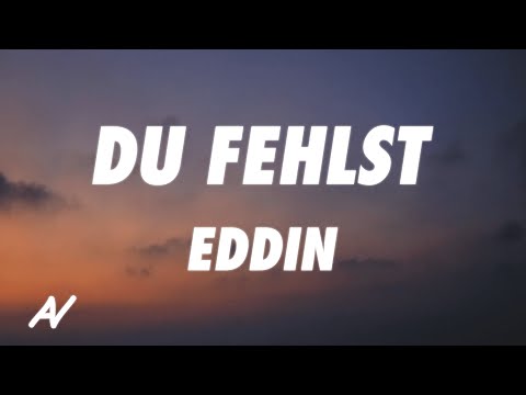 Eddin - Du Fehlst (Lyrics)