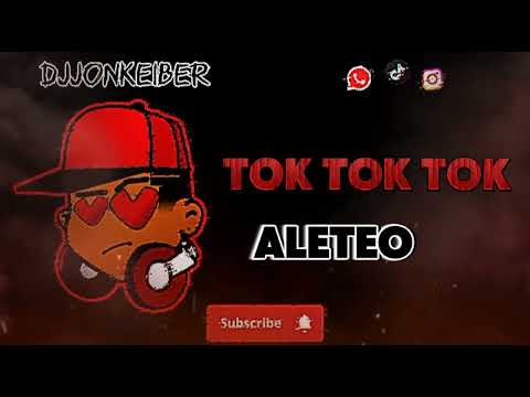 TOK TOK TOk Aleteo Djjonkeiber #remix #aleteo