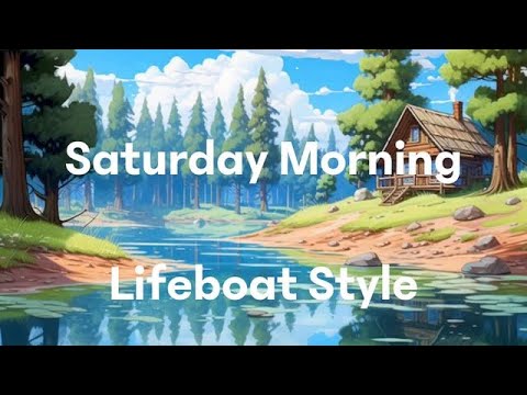 Saturday Morning Lifeboat