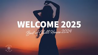 Welcome 2025 🎆 Best of 2024 Chill House, Tropical & Deep House Mix