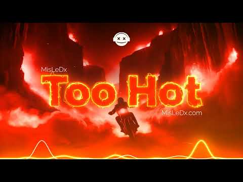 Too Hot / MisLeDx