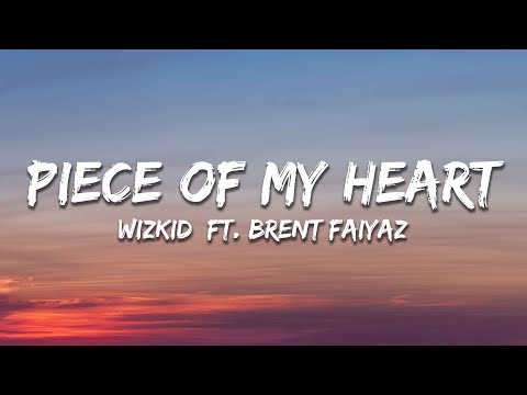 Wizkid - Piece of My Heart (Lyrics) ft. Brent Faiyaz