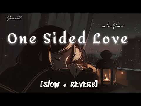 One sided 🥀 love songs | feel someone 🥺 | slow + reverb | lofi song _ #sad #viral #trending