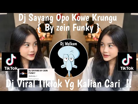 DJ SAYANG OPO KOWE KRUNGU REMIX  BY ZEIN FVNKY || DJ VIRAL TIK TOK 2024 YANG KALIAN CARI !!