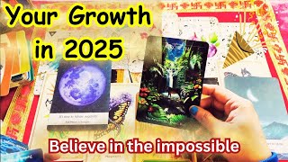 Your Growth in 2025 | Believe in the Impossible and You will Get it | Detailed Tarot Reading