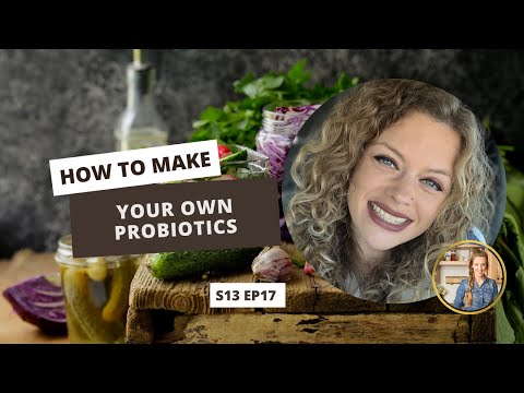 S13 E17: How to Make Your Own Probiotics