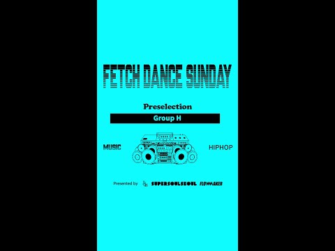 Group H - Preselection #FetchDanceSunday #2024FetchDanceSunday