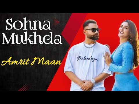 Amrit Maan- Sohna Mukhda I New punjabi song I Latest punjabi songs I Singh mp3 Music