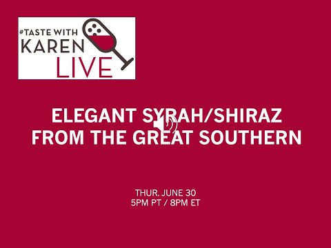 #TasteWithKaren LIVE: Elegant Syrah/Shiraz from The Great Southern