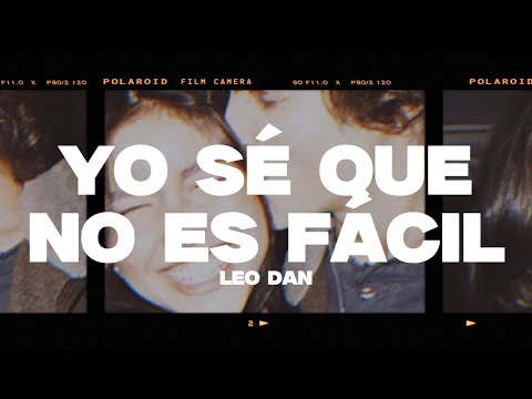 Leo Dan - Yo Sé Que No Es Fácil (Letra/Lyrics)