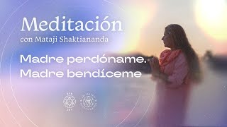 "Madre perdóname. Madre bendíceme" | Meditación guiada por Mataji Shaktiananda | 09.10.24