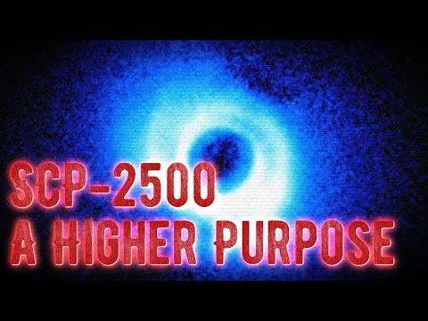 SCP-2500 - A Higher Purpose - Euclid [The SCP Foundation]