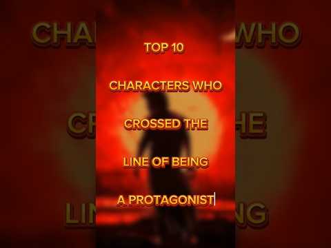 Top 10 Characters Who Crossed The Line Of Being A Protagonist 🔥🤯 #shorts