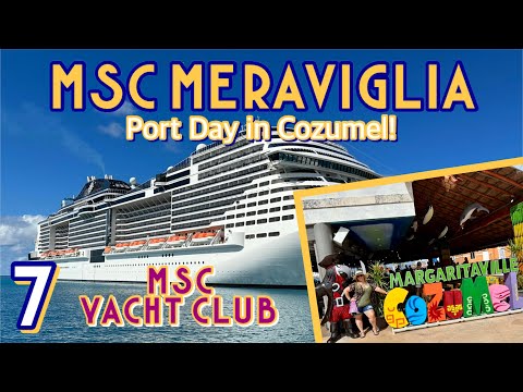 MSC Meraviglia Yacht Club: Margaritaville, shopping, and enjoying Mexico! | PART 7, February 2023