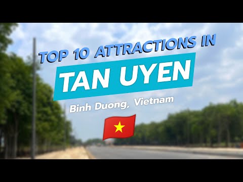 Top 10 Attractions in Tan Uyen, Bình Dương 🌏✨