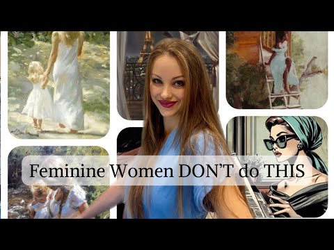 Things Highly FEMININE WOMEN Don’t do