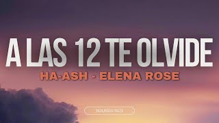 HA-ASH, ELENA ROSE - A las 12 Te Olvidé (LETRA)