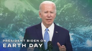 A message from President Biden on Earth Day 2022.