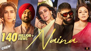 Naina | Crew | Diljit Dosanjh, Ft. Badshah | Tabu, Kareena Kapoor Khan, Kriti Sanon | Raj Ranjodh