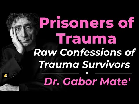 Prisoners of Trauma:Raw Confessions of Trauma Survivors #gabormate #trauma #addictionrecovery