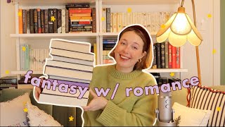 Fantasy Books With Great Romance! (romantasy to fantasy with romantic subplots!)