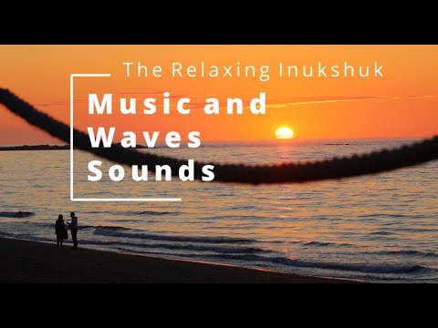 Music and Wave Sounds : The Relaxing Inukshuk