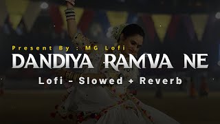 Dandiya Ramva Ne | Lofi - Slowed + Reverb | Navratri Song| Rajesh Ahir, Sabhiben Ahir  | MG Lofi