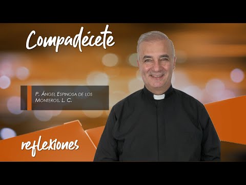 Compadécete - Padre Ángel Espinosa de los Monteros